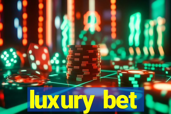 luxury bet