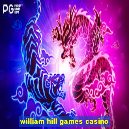 william hill games casino