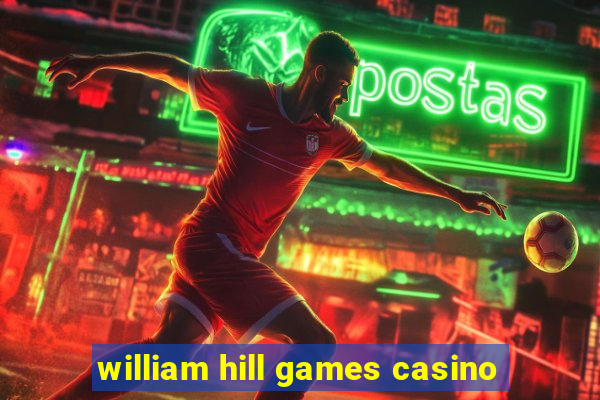 william hill games casino