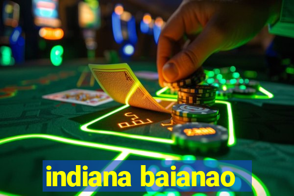 indiana baianao