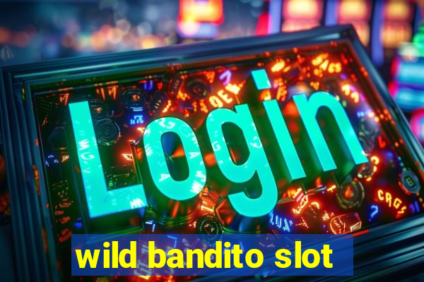 wild bandito slot