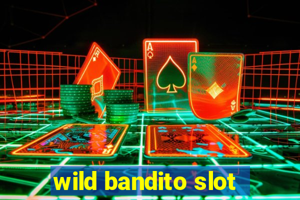 wild bandito slot