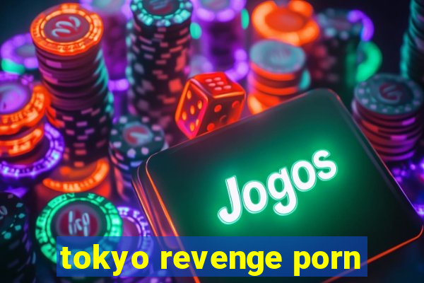 tokyo revenge porn