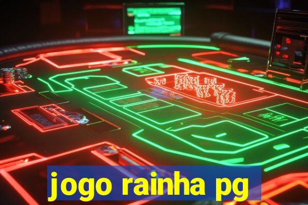 jogo rainha pg