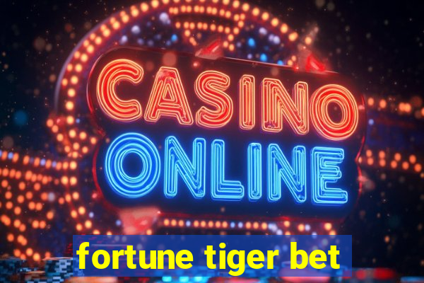 fortune tiger bet