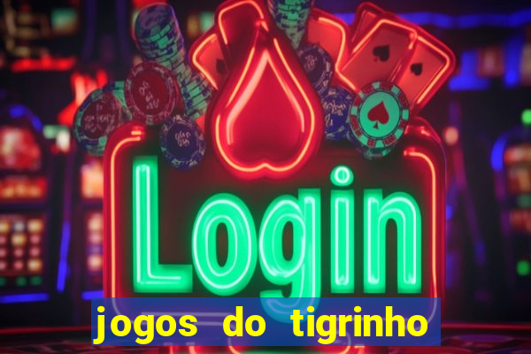 jogos do tigrinho com b么nus