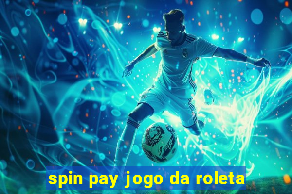 spin pay jogo da roleta