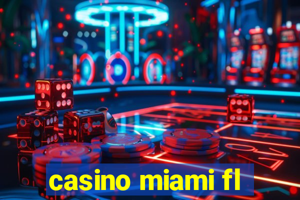 casino miami fl