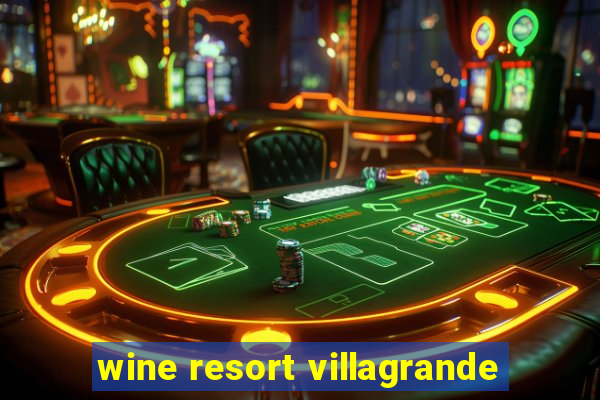 wine resort villagrande