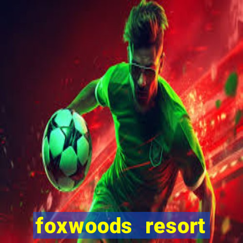 foxwoods resort casino casinos