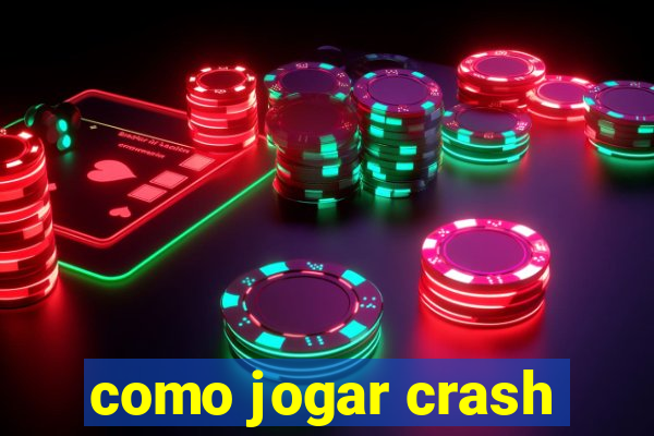 como jogar crash