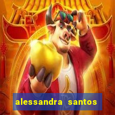 alessandra santos pregadora biografia