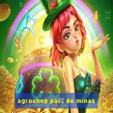 agroshop par谩 de minas