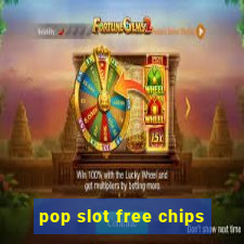 pop slot free chips