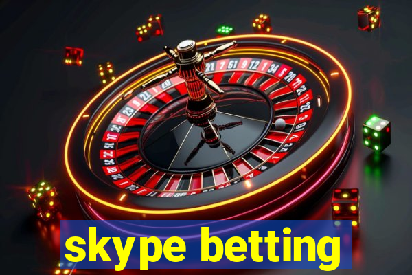 skype betting