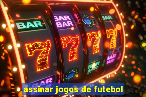 assinar jogos de futebol