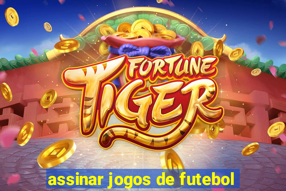 assinar jogos de futebol