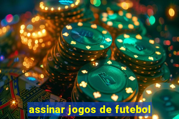 assinar jogos de futebol