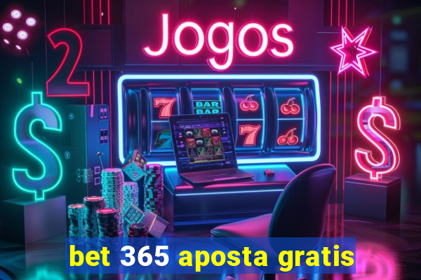 bet 365 aposta gratis