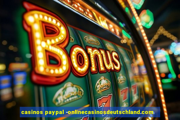 casinos paypal -onlinecasinosdeutschland.com