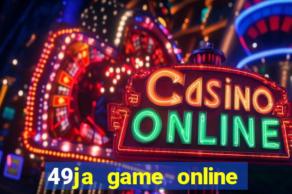 49ja game online casino slots