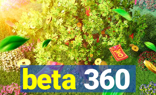 beta 360