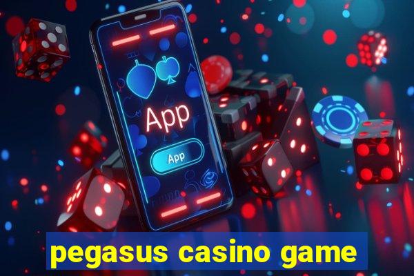 pegasus casino game