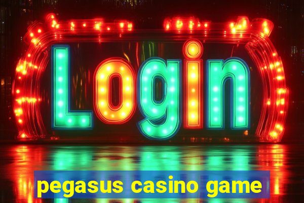 pegasus casino game