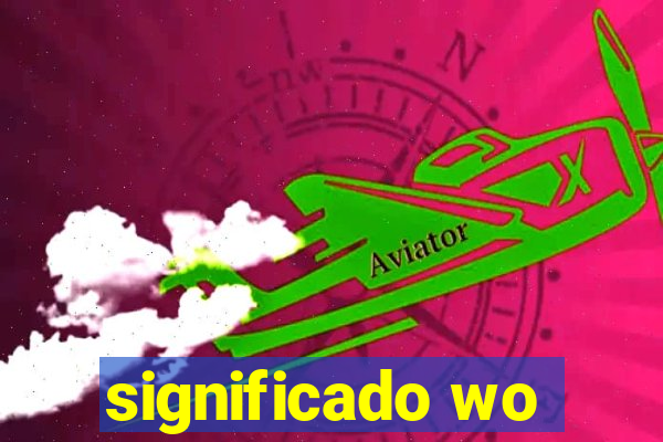 significado wo