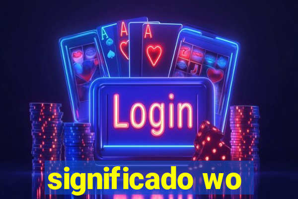 significado wo