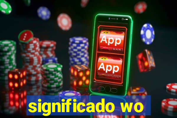 significado wo