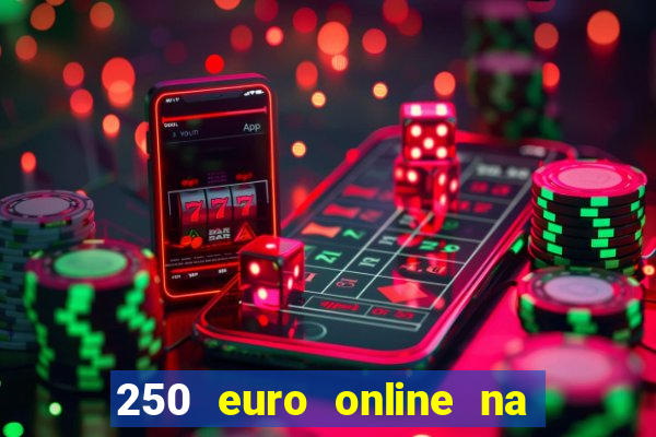 250 euro online na mga casino