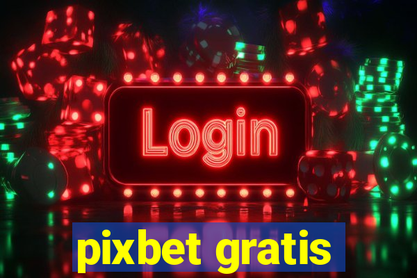 pixbet gratis