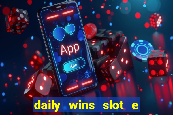 daily wins slot e live casino