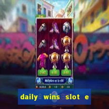 daily wins slot e live casino