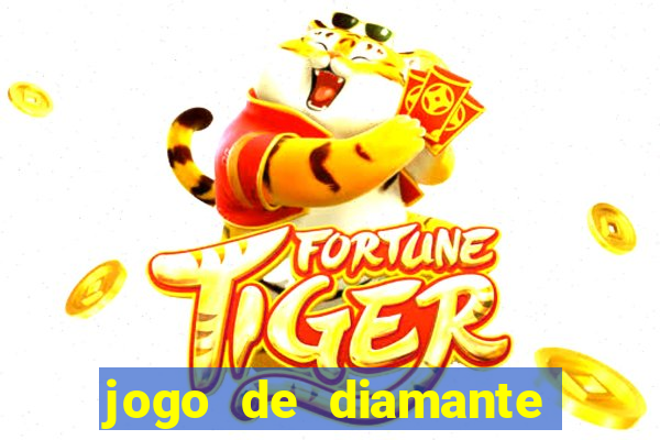 jogo de diamante para ganhar dinheiro