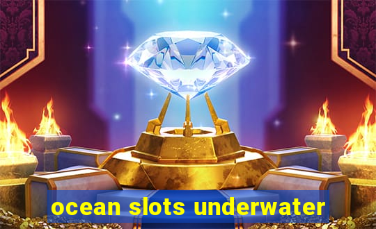 ocean slots underwater