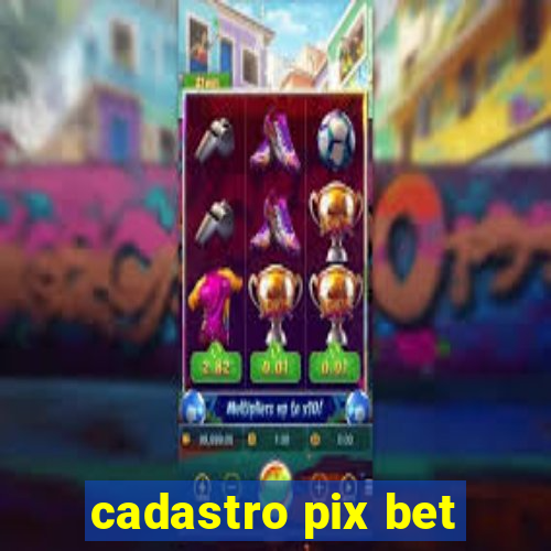 cadastro pix bet