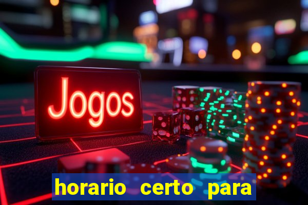 horario certo para jogar fortune tiger