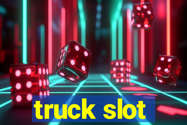 truck slot