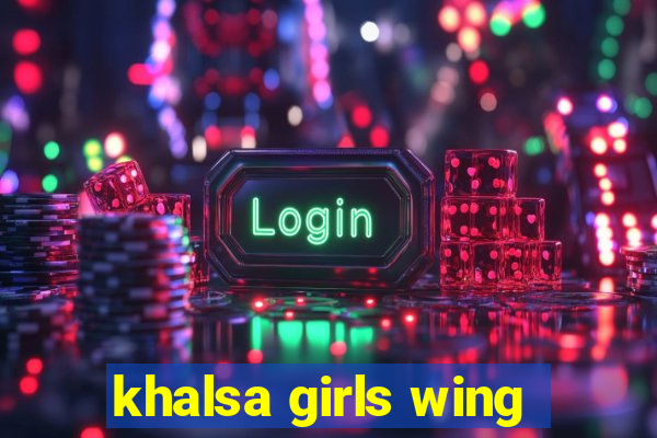 khalsa girls wing