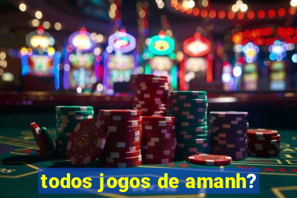 todos jogos de amanh?