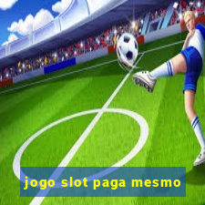 jogo slot paga mesmo