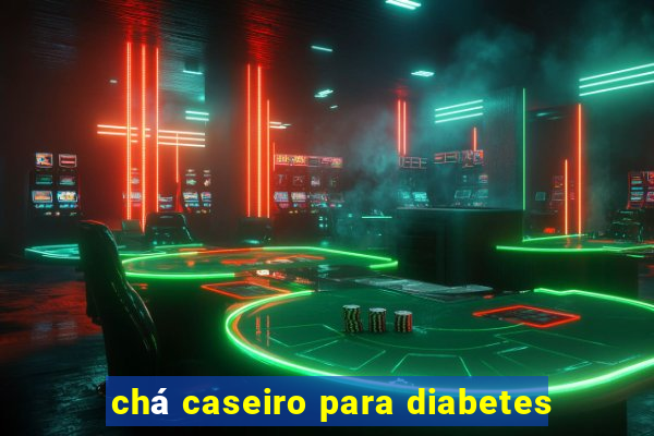 chá caseiro para diabetes