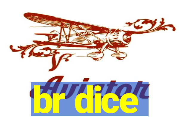 br dice