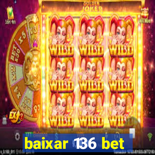 baixar 136 bet