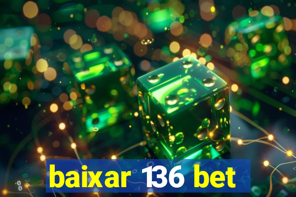 baixar 136 bet