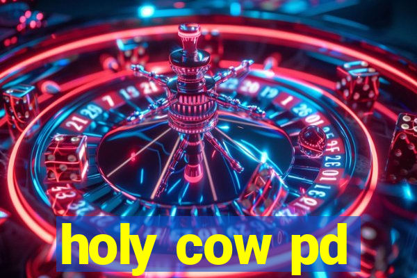 holy cow pd