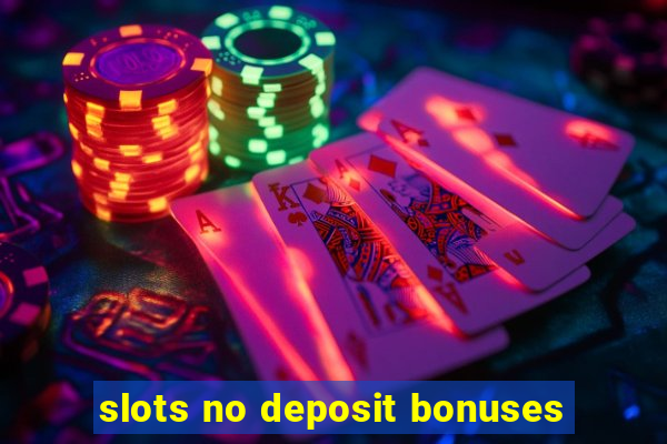 slots no deposit bonuses