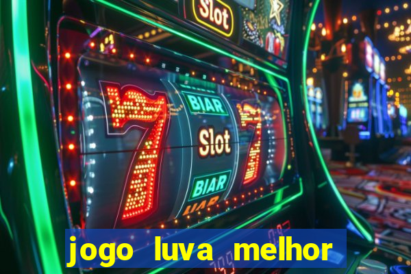 jogo luva melhor do mundo